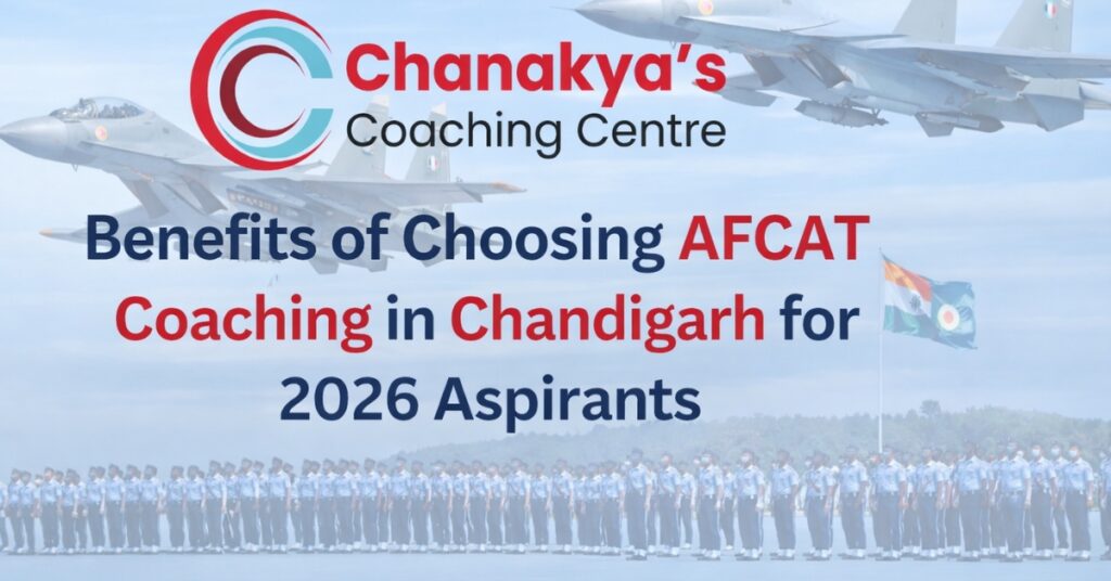 Benefits of Choosing AFCAT Coaching in Chandigarh for 2026 Aspirants
