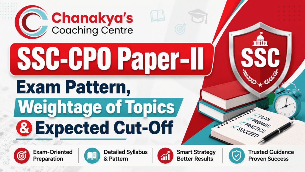 SSC-CPO Paper-II Exam Pattern, weightage of topics, expected cut-off : Chanakya’s Coaching Centre