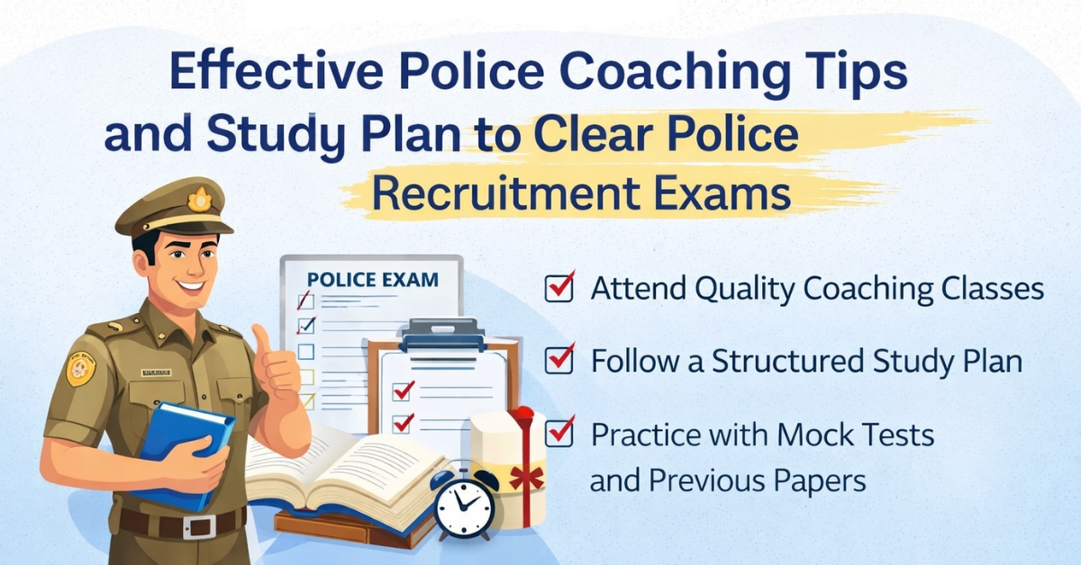 Effective Police Coaching Tips and Study Plan to Clear Police Recruitment Exams
