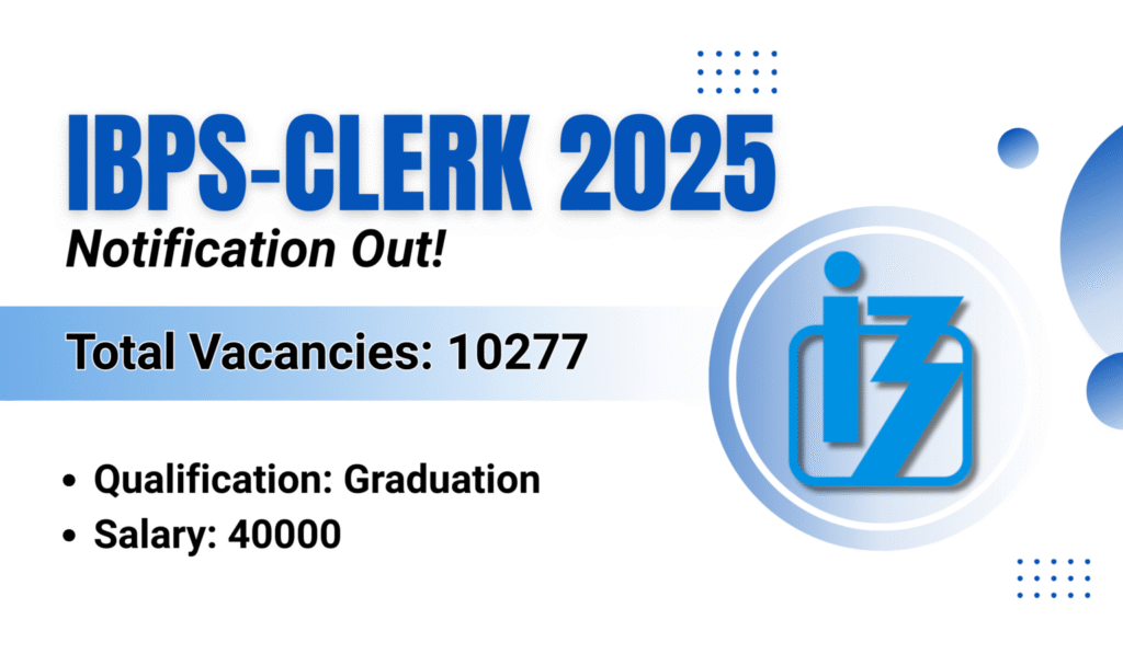 IBPS Clerk 2025 Notification Out for 10,277 Vacancies