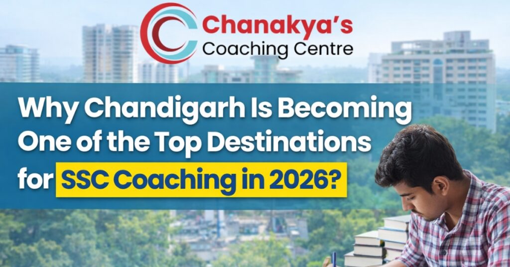 Why Chandigarh Is Becoming One of the Top Destinations for SSC Coaching in 2026?