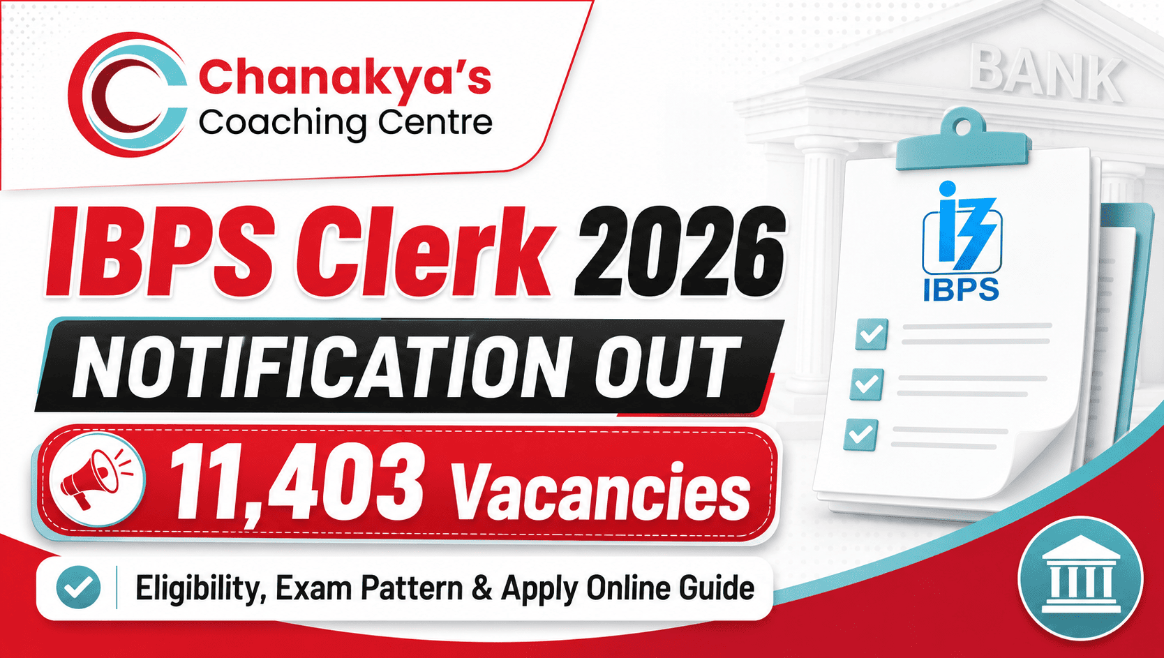 IBPS Clerk 2026 Notification Out: 11,403 Vacancies, Eligibility, Exam Pattern & Apply Online Guide